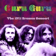 Review: Guru Guru - The 1971 Bremen Concert